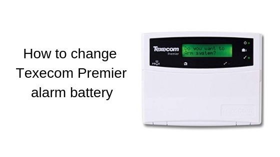 How to change Texecom Premier alarm battery