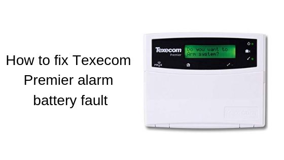 How to fix Texecom Premier alarm battery fault