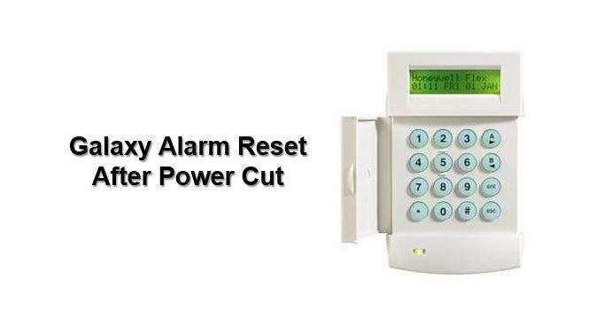 How to reset Honeywell Galaxy alarm after power cut