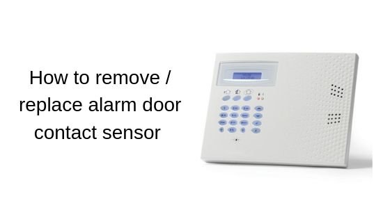 How to remove / replace alarm door contact sensor