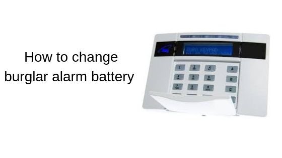 How to change a burglar alarm battery