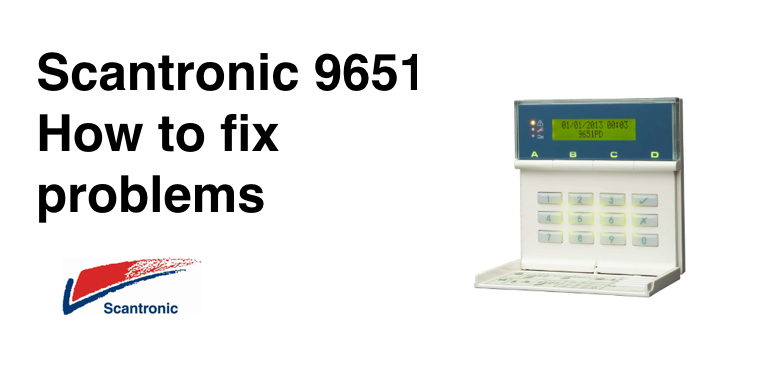 Common Scantronic 9651 / 9751 alarm problems & how to fix